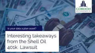 Interesting Takeaways from the Shell Oil 401k Lawsuit
