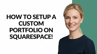 HOW TO SETUP A CUSTOM PORTFOLIO ON SQUARESPACE! - Julia'sTutorials