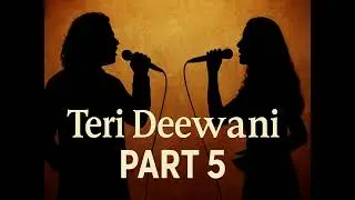 Teri Deewani Part 5 | Final Duet | Sufi Love Union | Original Song