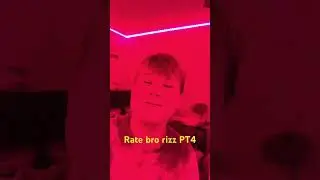 Rate bro rizz PT4