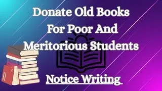 Notice Writing Donate Old Books For Poor And Meritorious Students//Write A Notice Donation Old Books