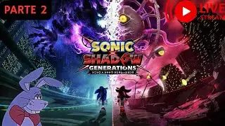 DOMZILLA LIVE 🛑 | CONTINUEMOS! Y POSIBLE FINAL? | SONIC X SHADOW GENERATIONS  PARTE 2