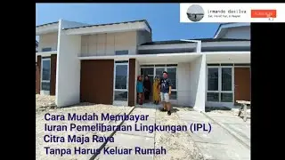 CARA MUDAH BAYAR IURAN PEMELIHARAAN LINGKUNGAN (IPL) CITRA MAJA RAYA VIMALA TANPA HARUS KELUAR RUMAH