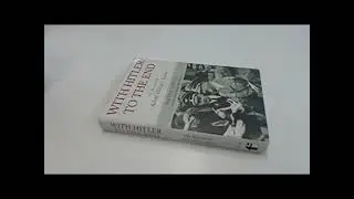 With Hitler to the End: The Memoirs of Adolf Hitler's Valet by Heinz Linge