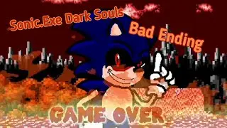 Bad Ending 👉👉 Sonic.Exe Dark Souls