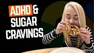 ADHD & Sugar Cravings