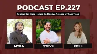 Ep. 227: Renting Out Huge Homes On Massive Acreage w/ Rose Tipka