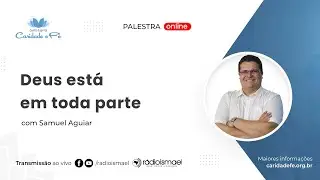 Deus est&aacute; em toda parte | Palestra com Samuel Aguiar