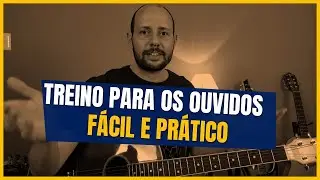 TREINO DE OUVIDO PRÁTICO PARA CAMPO HARMÔNICO NO VIOLÃO