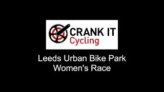 Crank It Leeds Urban Bike Park - Women’s Race