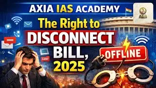 Right to Disconnect Bill 2025 Full Analysis | GS2, GS4 | UPSC Prelims & Mains | APSC |