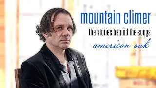 Mountain Climer - American Oak - The Story Behind the Song