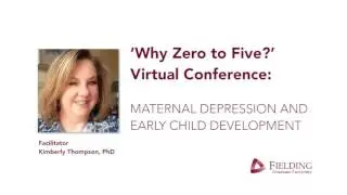 Why Zero to Five: Maternal Depression and Early Childhood Development