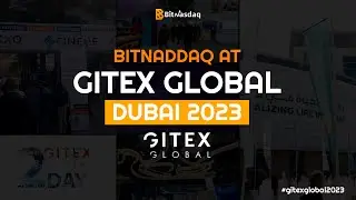 Gitex Global '23 | The BitNasdaq Highlights