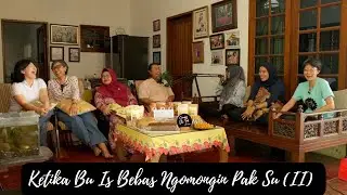 (II) Ketika Bu Is Bebas Ngomongin Pak Su