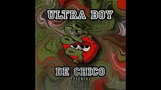 Ultra boy-De Chico(prod by dvl sounds)