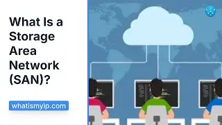 What Is a Storage Area Network (SAN)?