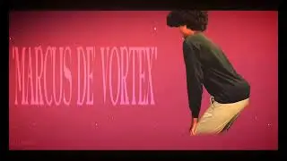 MARCUS DE VORTEX [Read description!]