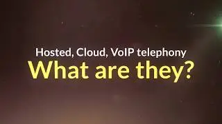Hosted, VoIP Cloud Telephony - What Are They?