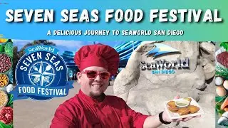 SEVEN SEAS FOOD FESTIVAL - 2022 | A Delicious Journey to SeaWorld San Diego for Food, Drink & Fun!