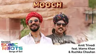 Mooch | Amit Trivedi ft. Mame Khan & Ruchika Chauhan | Shellee | &Scaron;KODA Sonic Roots | Songs of Soil