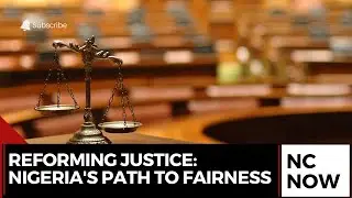 Reforming Justice: Nigeria's Path to Fairness
