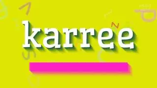 KARREE - HOW TO PRONOUNCE IT?