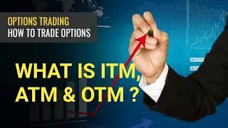 WHAT IS OTM ,ITM AND ATM IN OPTION TRADING | OPTION TRADING FOR BEGINNERS