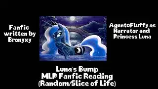 Luna's Bump MLP Fanfic Reading (Random/Slice of Life)