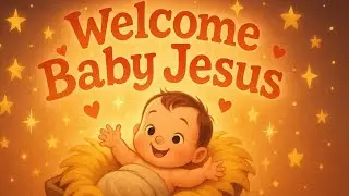 Welcome Baby Jesus 👶🎄 | Christmas Bible Song for Kids | Nativity Worship Music