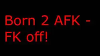 Fk off! - Born 2 Afk