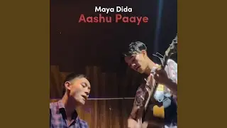 Maya Dida Aashu Paaye (feat. Kanden Limbu)