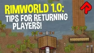 RIMWORLD 1.0 Tips for Returning Players!&nbsp;| What's Changed? | RimWorld 1.0 guide/tutorial