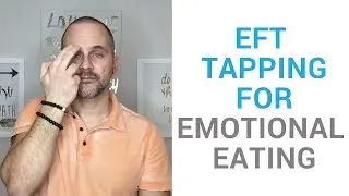 EFT tapping for releasing emotional eating