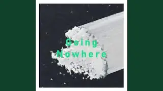 Going Nowhere