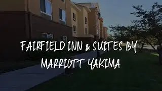 Fairfield Inn & Suites by Marriott Yakima Review - Yakima , United States of America