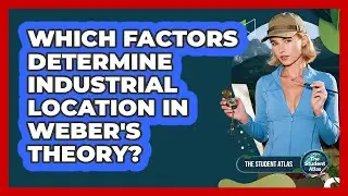 Which Factors Determine Industrial Location in Weber's Theory?
