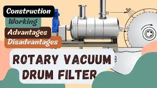 Rotary Vacuum Drum Filter | Construction | Working | Advantages | Disadvantages.