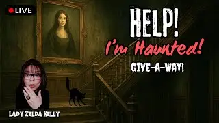 👻LIVE! HELP! I'M HAUNTED!  LADY ZELDA KELLY - GIVE-A-WAY!