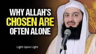 Why Allah&rsquo;s Chosen Ones Often Live in Poverty and Loneliness | Mufti Menk |Light Upon Light
