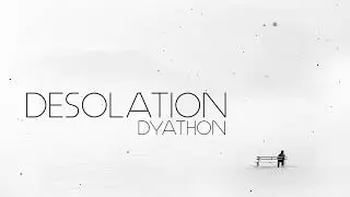 DYATHON - Desolation [Emotional Piano Music]