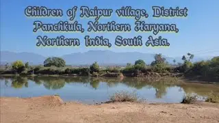 Rajpur village, District Panchkula, Northern Haryana, Northern India.