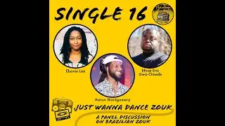 Single 16: Just Wanna Dance Zouk- A Panel Discussion on Brazilian Zouk