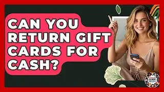 Can You Return Gift Cards For Cash? - Teenager Guide to Life