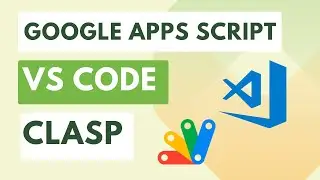 Tutorial - How to write Google Apps Script  locally in VS Code with CLASP?