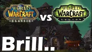 Classic vs Current WoW: Why OLD BRILL will always be the best !!