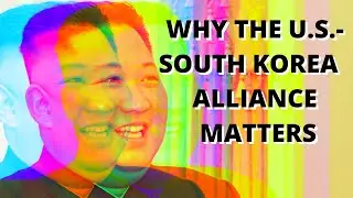 Why Does the U.S.-South Korea Alliance Matter?