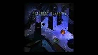 Fathoms Unknown