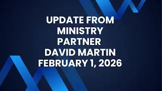 Mission Partner David Martin Update
