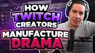 How Twitch Streamers Manufacture Drama